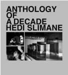 Anthology of a Decade Hedi Slimane