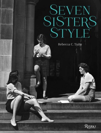© Seven Sisters Style: The All-American Preppy Look by Rebecca C. Tuite, Rizzoli New York, 2014 